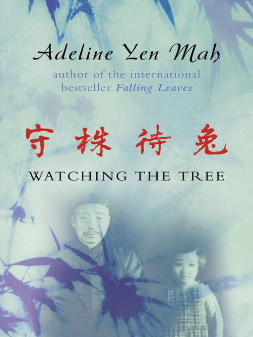 Title details for Watching the Tree by Adeline Yen Mah - Available